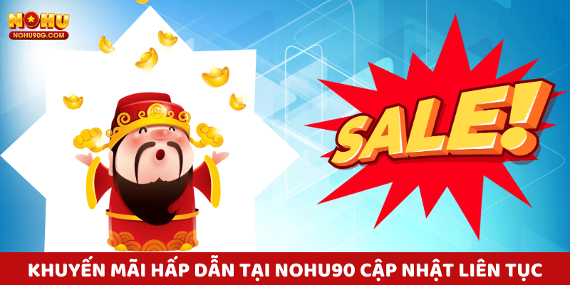 Khuyến mãi hấp dẫn tại nohu90 luôn được cập nhật liên tục mỗi tuần