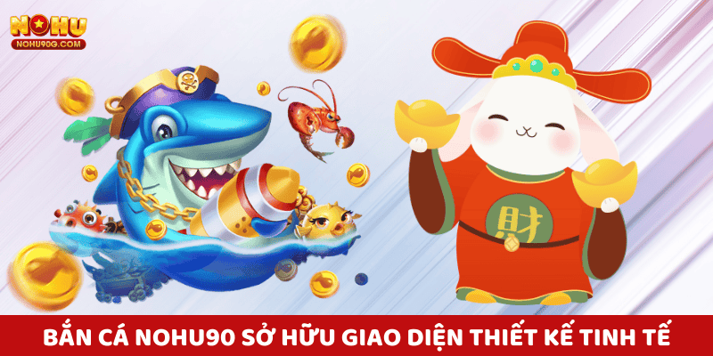 Giao diện Nohu90 thiết kế tinh tế, màu sắc hài hòa